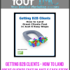 [Download Now] Getting B2B Clients - How to Land Great Clients Fast in Just 6 Easy Steps