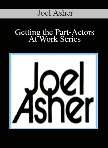 Getting the Part-Actors At Work Series - Joel Asher