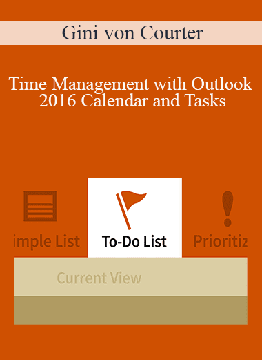 Gini von Courter - Time Management with Outlook 2016 Calendar and Tasks