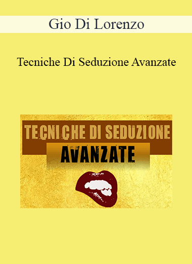 Gio Di Lorenzo - Tecniche Di Seduzione Avanzate