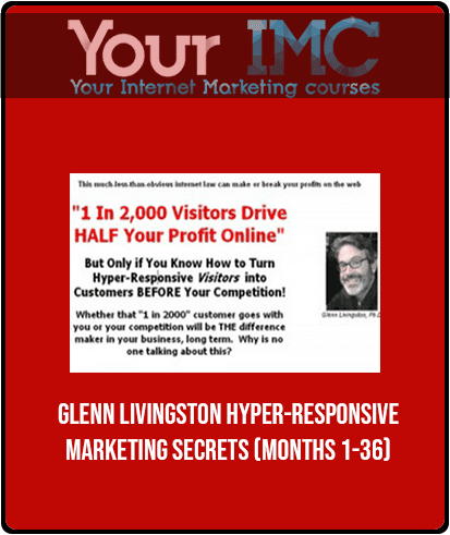 [Download Now] Glenn Livingston - Hyper-Responsive Marketing Secrets (Months 1-36)