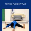 [Download Now] Gold Medal Bodies - Focused Flexibility Plus