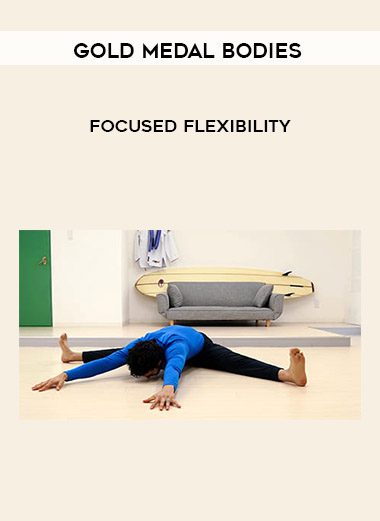 [Download Now] Gold Medal Bodies - Focused flexibility