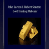 [Download Now] John Carter & Hubert Senters - Gold Trading Webinar