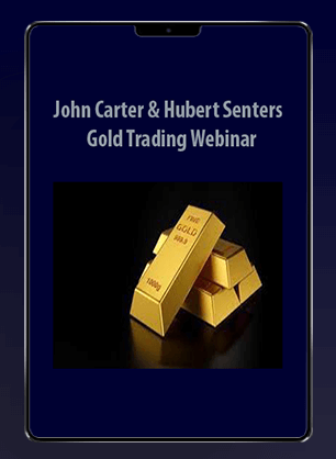 [Download Now] John Carter & Hubert Senters - Gold Trading Webinar