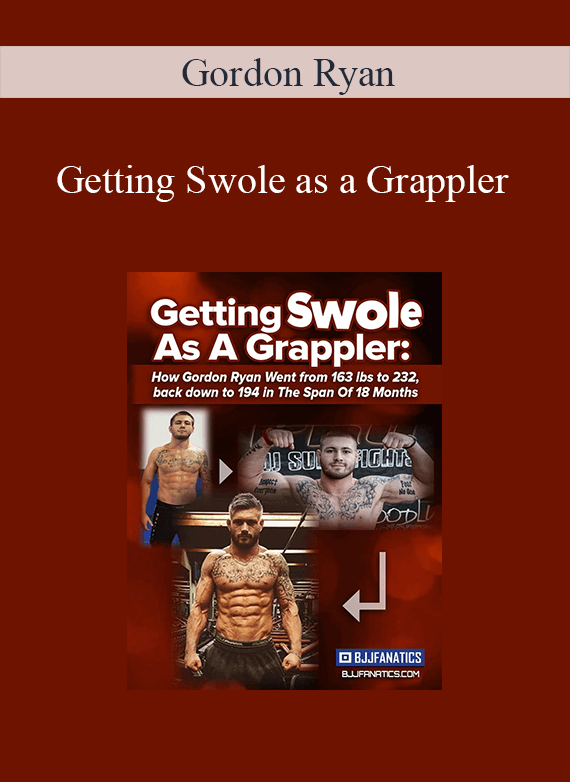 Gordon Ryan - Getting Swole as a Grappler