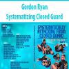 [Download Now] Gordon Ryan – Systematizing Closed Guard