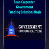 [Download Now] Sean Carpenter - Government Funding Solutions Basic