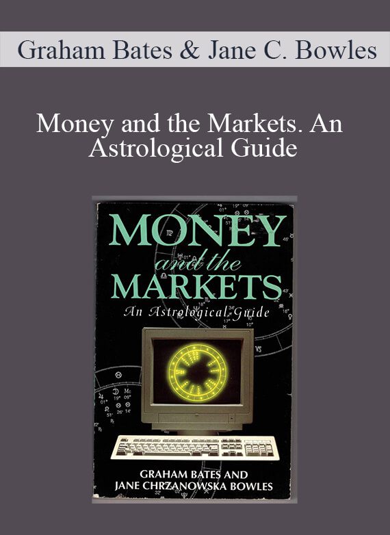 Graham Bates & Jane Chrzanowska Bowles – Money and the Markets. An Astrological Guide