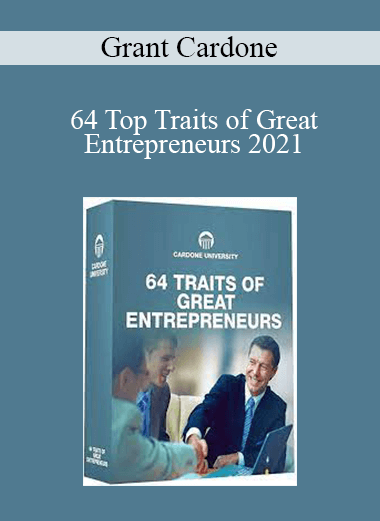 Grant Cardone - 64 Top Traits of Great Entrepreneurs 2021