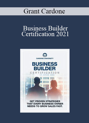 Grant Cardone - Business Builder Certification 2021