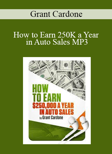 Grant Cardone - How to Earn 250K a Year in Auto Sales MP3