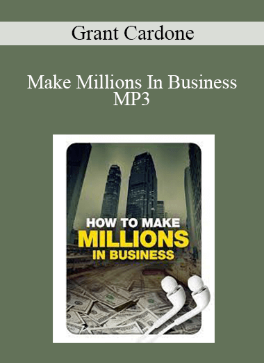 Grant Cardone - Make Millions In Business MP3