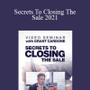 Grant Cardone - Secrets To Closing The Sale 2021