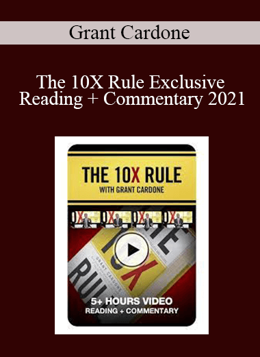 Grant Cardone - The 10X Rule Exclusive Reading + Commentary 2021