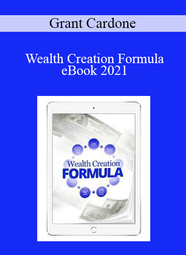 Grant Cardone - Wealth Creation Formula eBook 2021