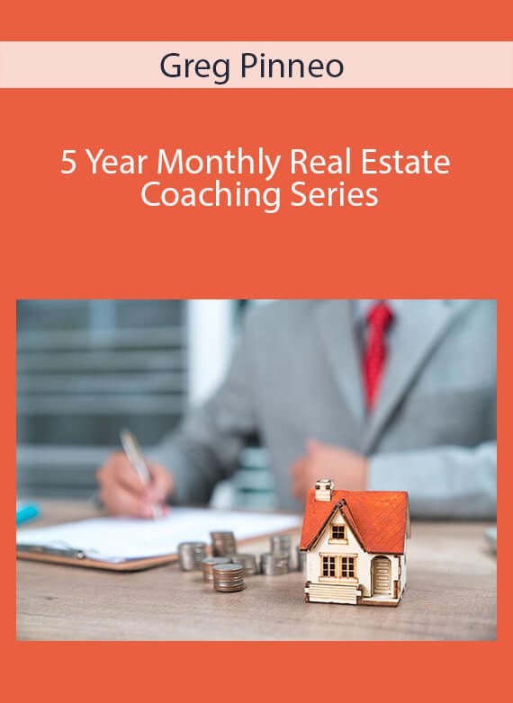 Greg Pinneo - 5 Year Monthly Real Estate Coaching Series