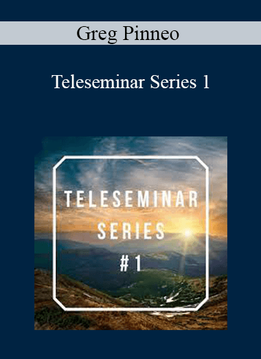 Greg Pinneo - Teleseminar Series 1