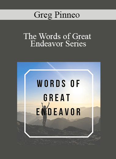 Greg Pinneo - The Words of Great Endeavor Series