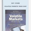 Guy Cohen – Volatile Markets Made Easy