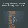 Hacking in Practice Certified Ethical Hacking MEGA Course