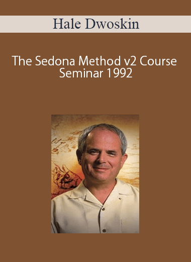 Hale Dwoskin – The Sedona Method v2 Course Seminar 1992