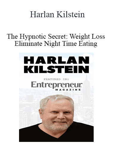 Harlan Kilstein - The Hypnotic Secret Weight Loss Eliminate Night Time Eating