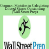 Haseeb Chowdhry - Common Mistakes in Calculating Diluted Shares Outstanding (Wall Street Prep)