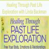 [Download Now] Healing Through Past Life Exploration with Linda Backman