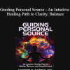 Hector E. Garcia - Guiding Personal Source - An Intuitive Healing Path to Clarity Balance and Empowerment