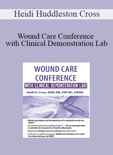 Heidi Huddleston Cross - Wound Care Conference - with Clinical Demonstration Lab