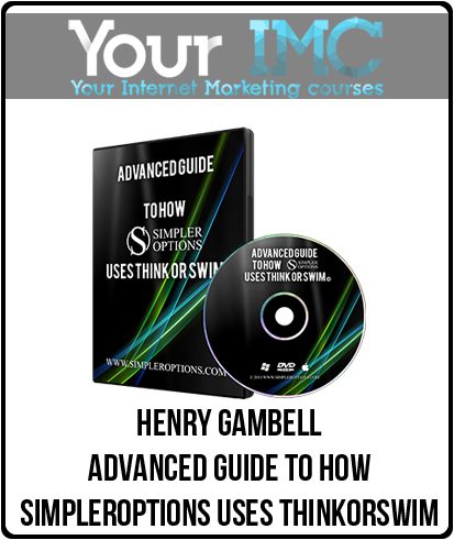 [Download Now] Henry Gambell – Advanced Guide to How SimplerOptions Uses ThinkorSwim (274 Minutes)