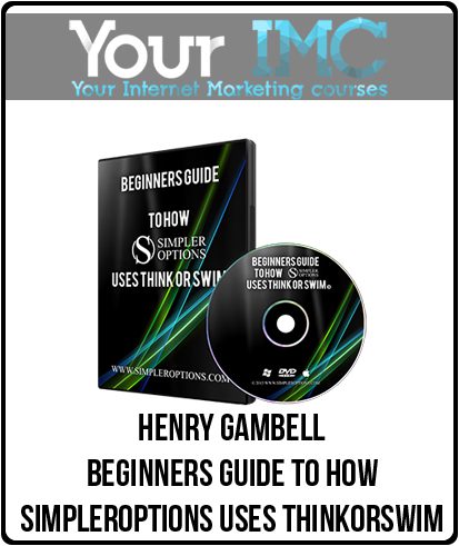 [Download Now] Henry Gambell – Beginners Guide to How SimplerOptions Uses ThinkorSwim