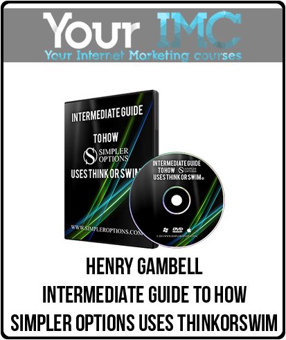 [Download Now] Henry Gambell – Intermediate Guide To How Simpler Options Uses ThinkorSwim