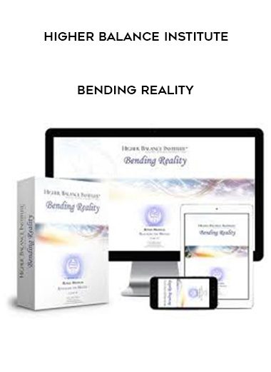 Higher Balance Institute – Bending Reality