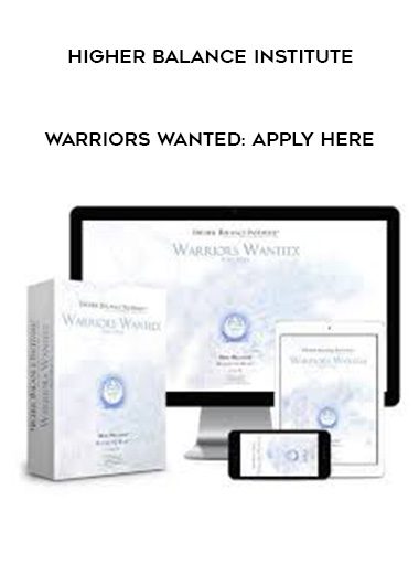 Higher Balance Institute – Warriors Wanted: Apply Here