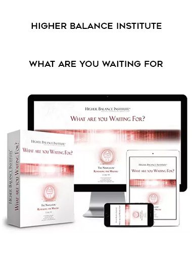 Higher Balance Institute – What are you Waiting for