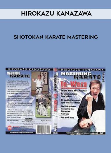 Hirokazu Kanazawa – Shotokan Karate Mastering