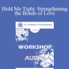 [Audio Download] EP09 Workshop 33 - Hold Me Tight: Strengthening the Bonds of Love - Susan Johnson