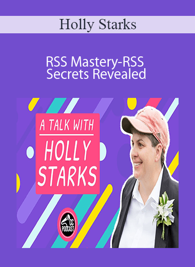 Holly Starks - RSS Mastery-RSS Secrets Revealed