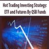 [Download Now] Hot Trading Investing Strategy: ETF and Futures By QSB Funds