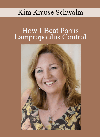 How I Beat Parris Lampropoulus Control - Kim Krause Schwalm