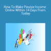 How To Make Passive Income Online Within 14 Days From Today