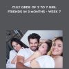 How to Build a Happy Cult Qrde of 2 to 7 Girlfriends in 3 months – Week 7