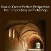 How to Create Perfect Perspective for Compositing in Photoshop