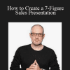 How to Create a 7-Figure Sales Presentation - Mike Dillard