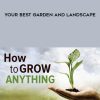 How to Grow Anything – Your Best Garden and Landscape