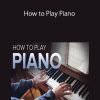 How to Play Piano