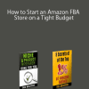 How to Start an Amazon FBA Store on a Tight Budget