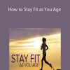 How to Stay Fit as You Age